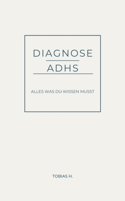 Diagnose ADHS - alles was du wissen musst