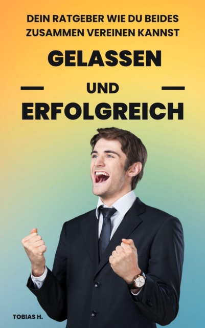 Gelassen und Erfolgreich