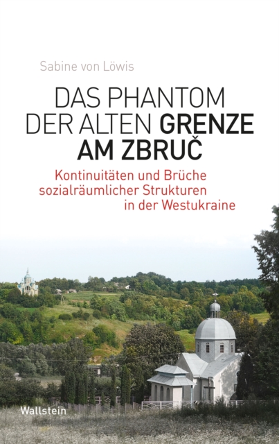 Das Phantom der alten Grenze am Zbruč