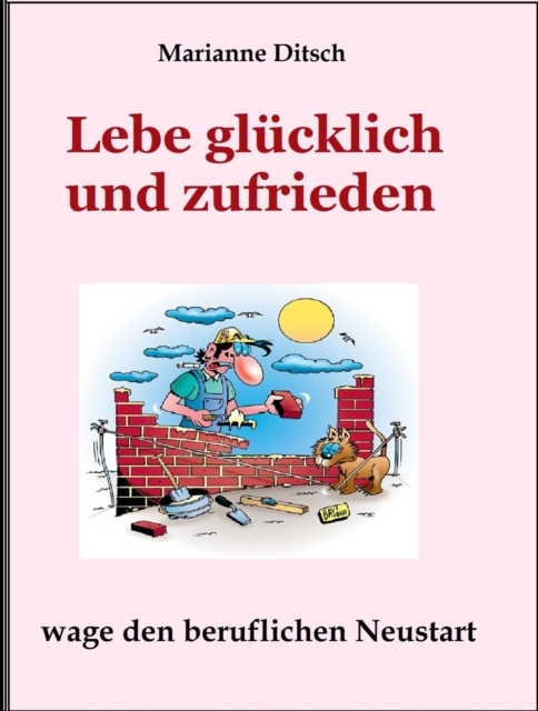 Lebe glücklich und zufrieden - wage den beruflichen Neustart