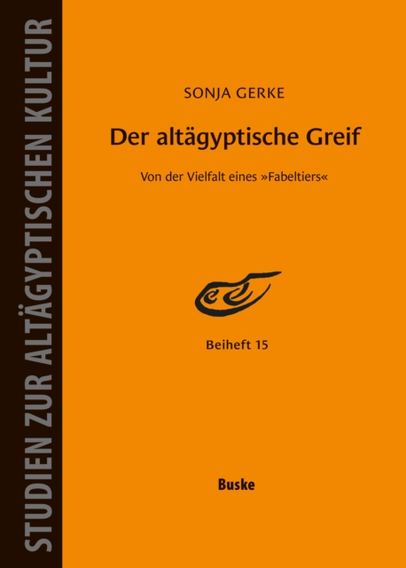 Der altagyptische Greif - Von der Vielfalt eines Fabeltiers