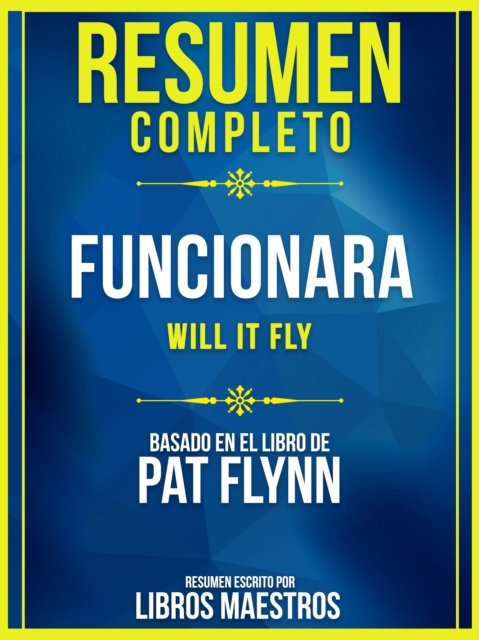 Resumen Completo | Funcionara (Will It Fly) - Basado En El Libro De Pat Flynn
