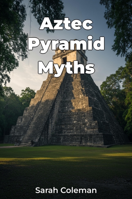 Aztec Pyramid Myths