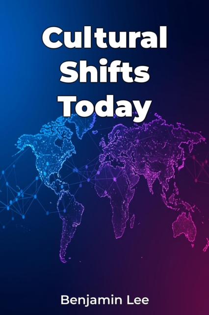 Cultural Shifts Today