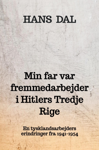 Min far var fremmedarbejder i Hitlers Tredje Rige