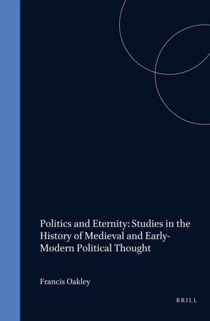 Politics and Eternity: Studies in the History of Medieval and Early-Modern Political Thought