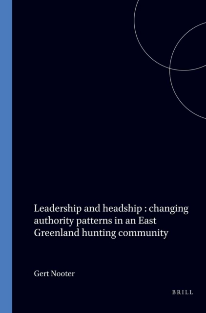 Leadership and headship : changing authority patterns in an East Greenland hunting community