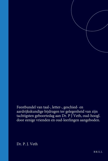 Feestbundel van taal-, letter-, geschied- en aardrijkskundige bijdragen ter gelegenheid van zijn tachtigsten geboortedag aan Dr. P.J. Veth, door eenige vrienden en oud-leerlingen aangeboden