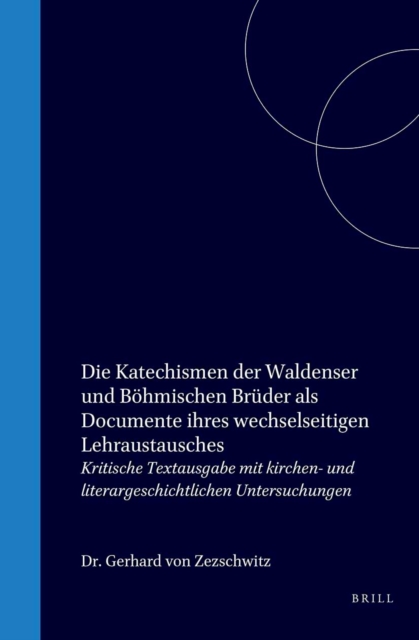 Die Katechismen der Waldenser und Bohmischen Bruder als Documente ihres wechselseitigen Lehraustausches