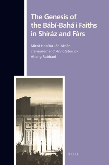 Genesis of the Babi-Baha'i Faiths in Shiraz and Fars