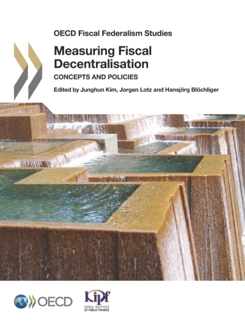 OECD Fiscal Federalism Studies Measuring Fiscal Decentralisation Concepts and Policies