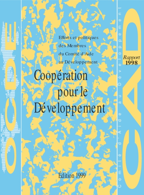 Coopération pour le Développement: Rapport 1998 Efforts et politiques des Membres du Comité d'aide au développement