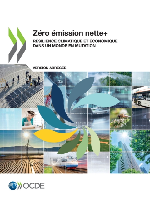 Zéro émission nette+ (version abrégée) Résilience climatique et économique dans un monde en mutation