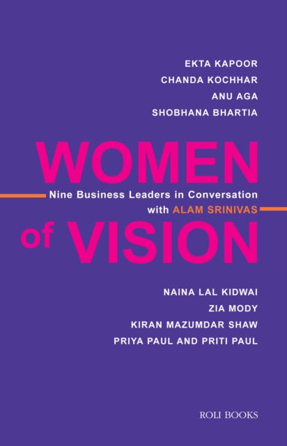 Women of Vision: Nine Business Leaders in Conversation with Alam Srinivas