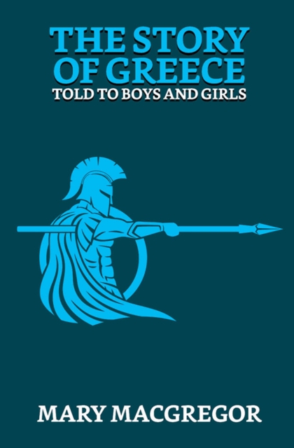 Story of Greece: Told to Boys and Girls