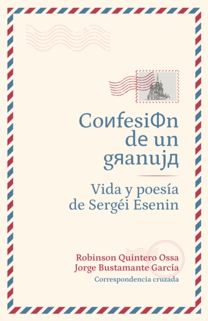 Confesión de un granuja: Vida y poesía de Sergéi Esenin