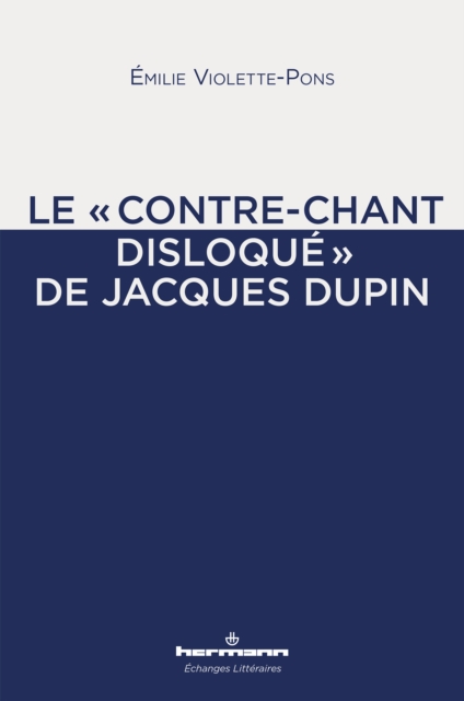Le "contre-chant disloqué" de Jacques Dupin