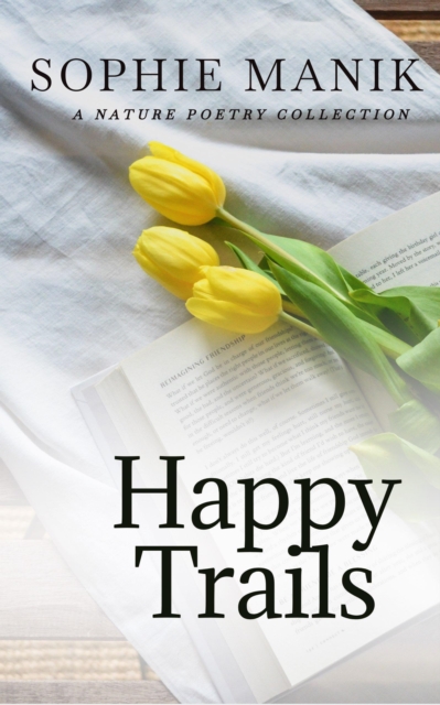 Happy Trails -a Nature Poetry Collection 