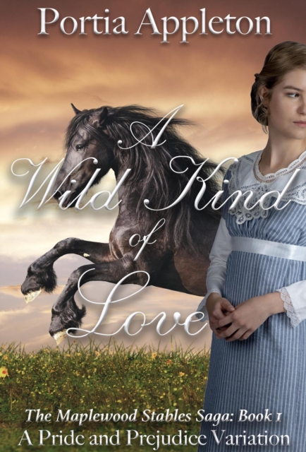 Wild Kind of Love: A Pride and Prejudice Variation