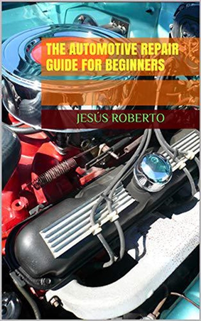 Automotive Repair Guide for Beginners