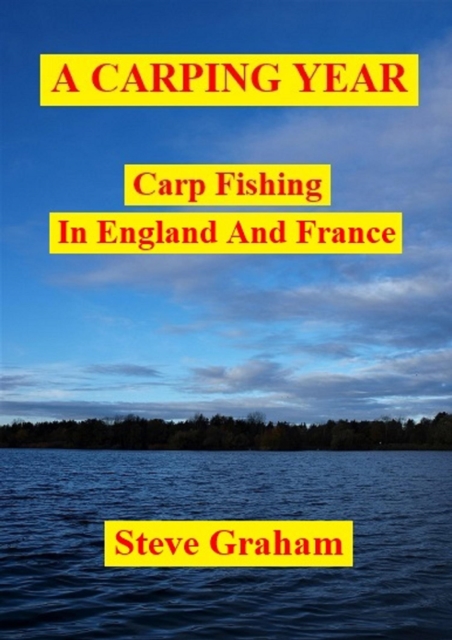 Carping Year (Carp Fishing In England And France)
