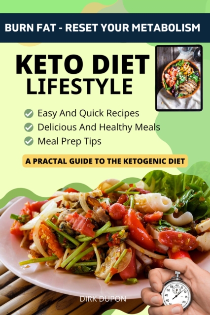 Keto Diet Lifestyle - A Practical  Guide To The Ketogenic Diet