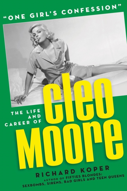 &quote;One Girl's Confession&quote; - The Life and Career of Cleo Moore