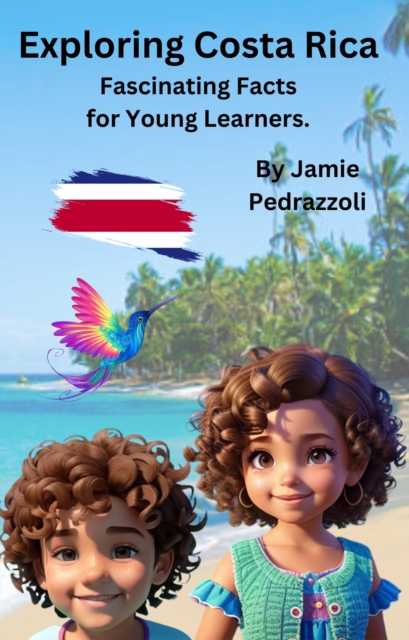 Exploring Costa Rica : Fascinating Facts for Young Learners