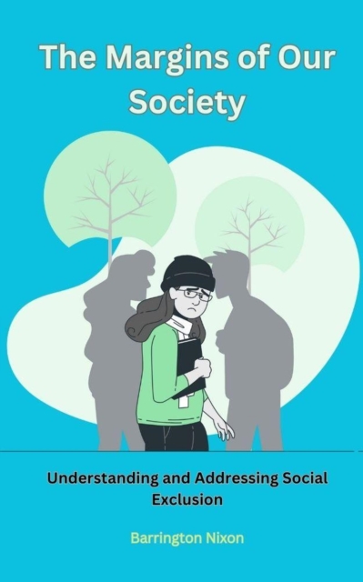 Margins of Our Society: Understanding and Addressing Social Exclusion