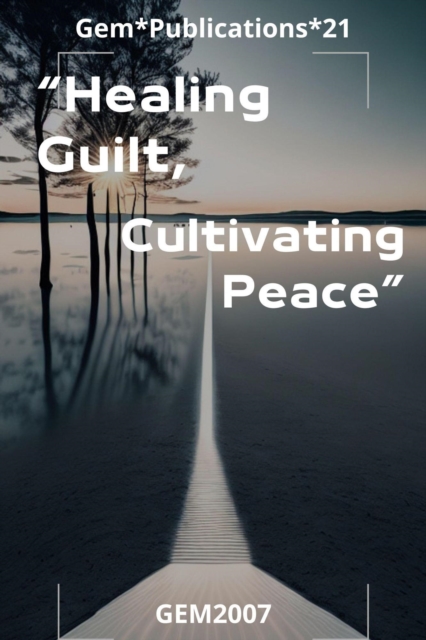 &quote;Healing Guilt, Cultivating Peace&quote;