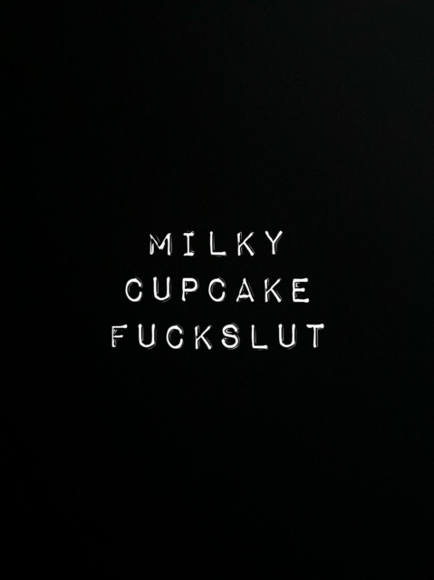 Milky Cupcake Fuckslut