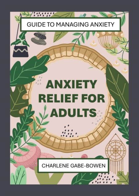 Anxiety Relief for Adults: Managing Anxiety Naturally