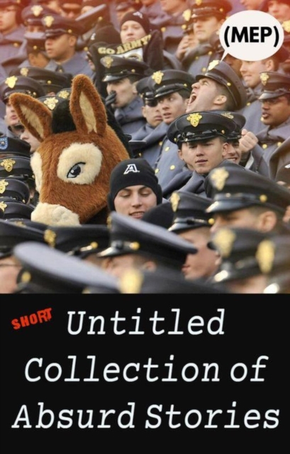 Short Untitled Collection of Absurd Stories