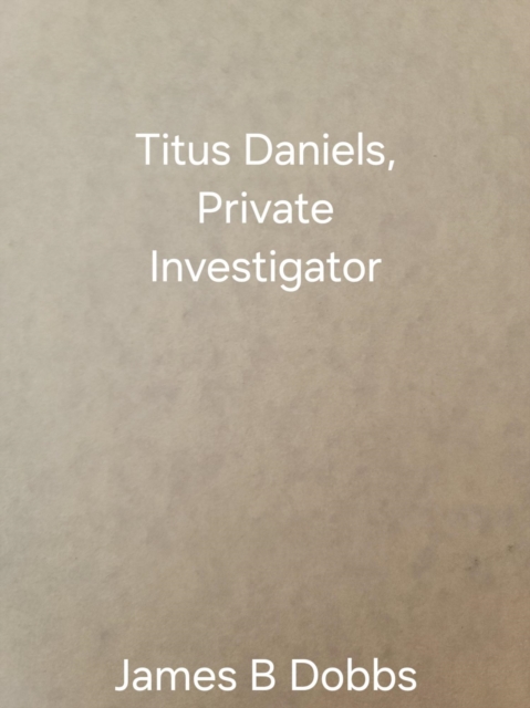 Titus Daniels, Private Investigator