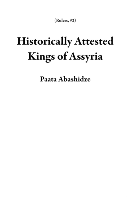 Historically Attested Kings of Assyria