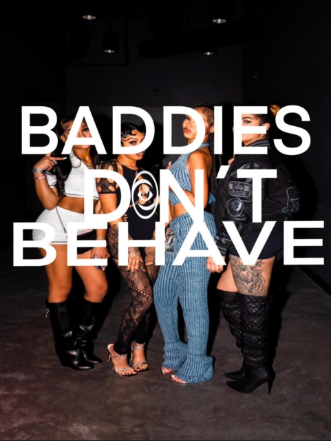 Baddies Don't Behave