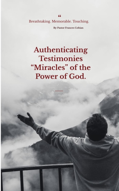 Authenticating Testimonies  &quote;Miracles&quote; through the Power of God.