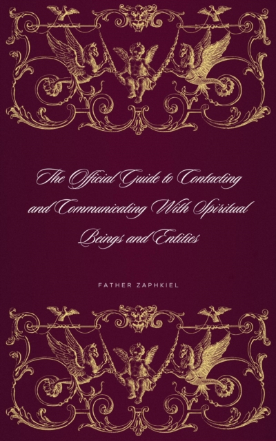 Official Guide to Contacting and Communicating With Spiritual Beings and Entities