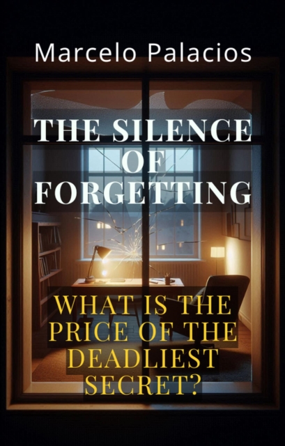 Silence of Forgetting: a Gripping High-Stakes Psychological Thriller