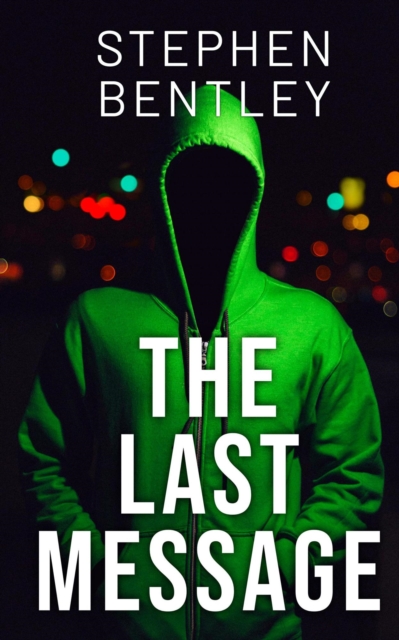 Last Message: A  high-stakes cyber-thriller that will leave you breathless until the very last page