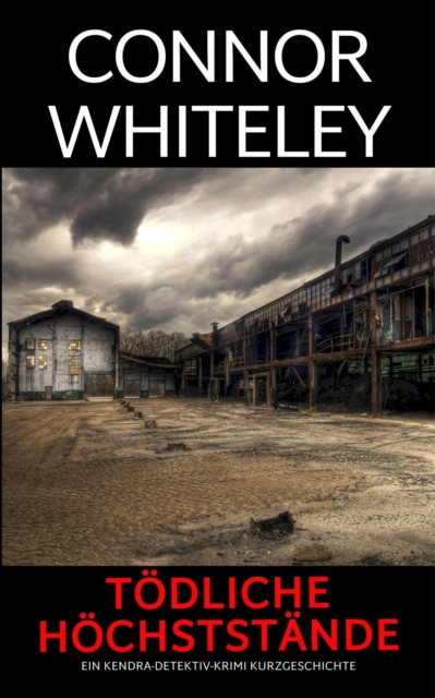 todliche Hochststande: ein Kendra-Detektiv-Krimi Kurzgeschichte