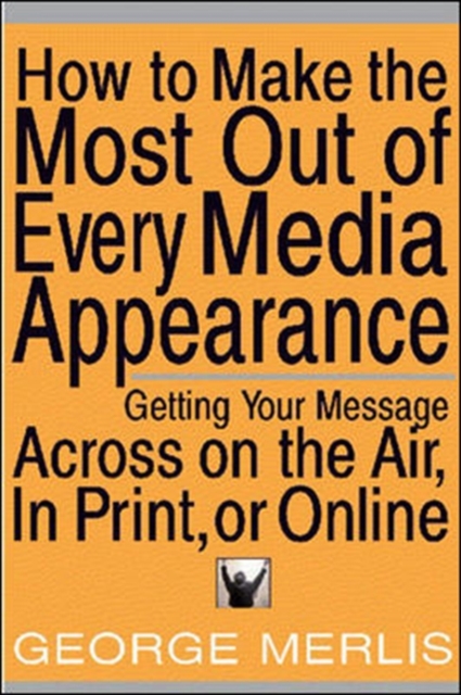 How to Make the Most of Every Media Appearance