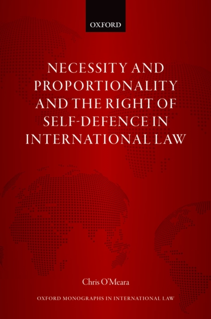Necessity and Proportionality and the Right of Self-Defence in International Law