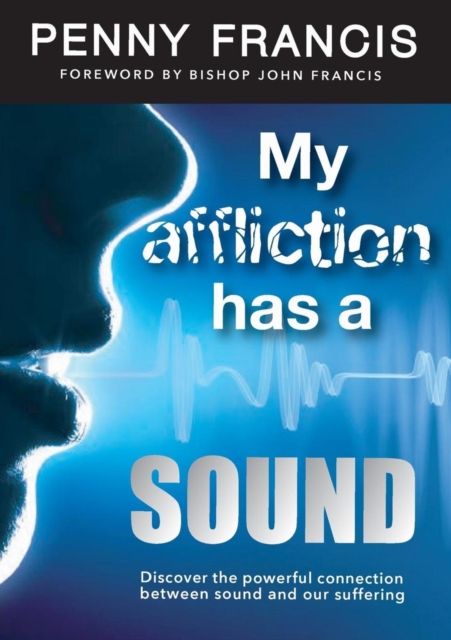 MY AFFLICTION HAS A SOUND