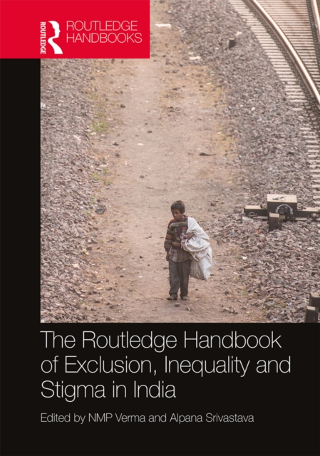 Routledge Handbook of Exclusion, Inequality and Stigma in India