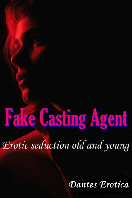 Fake Casting Agent: Erotic Seduction Old and Young