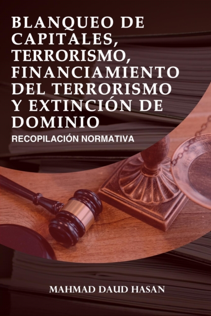 Blanqueo de Capitales, Terrorismo, Financiamiento del Terrorismo y Extincion de Dominio