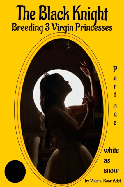 Black Knight Breeding 3 Virgin Princesses, Pt. 1: White as Snow