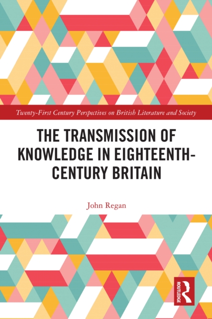 Transmission of Knowledge in Eighteenth-Century Britain