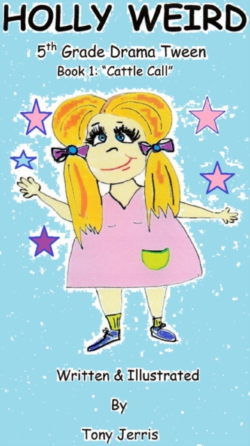 Holly Weird - 5th Grade Drama Tween!